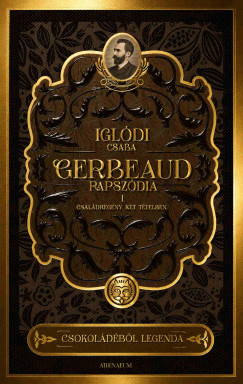 Iglódi Csaba - Gerbeaud-rapszódia - Családregény két tételben