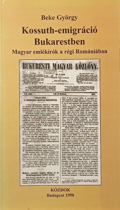 Beke Gy�rgy - Kossuth-emigr�ci� Bukarestben