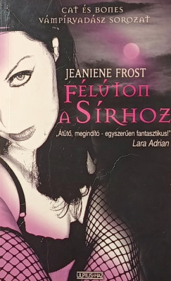 Jeaniene Frost - F�l�ton a s�rhoz