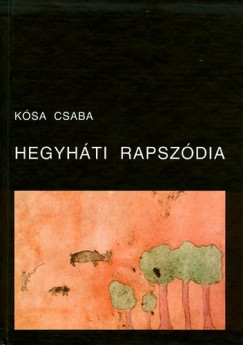 Ksa Csaba - Hegyhti rapszdia