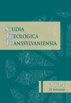 Bodor Attila   (Szerk.) - Disi Dvid   (Szerk.) - Studia Theologica Transsylvaniensia - 2024. - 27. vfolyam