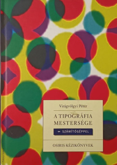 Virgvlgyi Pter - A tipogrfia mestersge szmtgppel