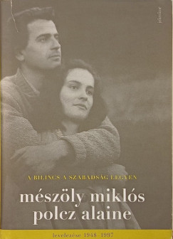 Mészöly Miklós - Polcz Alaine - A bilincs a szabadság legyen