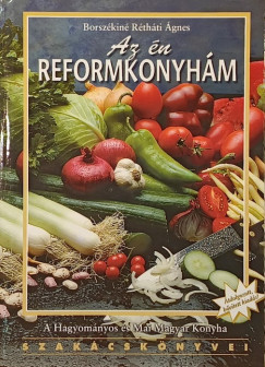 Borszkin Rthti gnes - Az n reformkonyhm