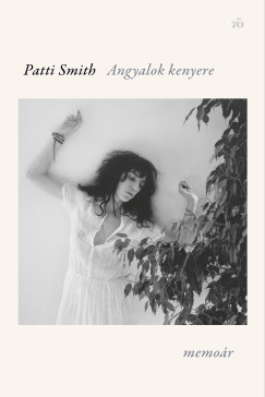 Patti Smith - Angyalok kenyere