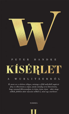 Peter Handke - Kísérlet a wurlitzerrõl