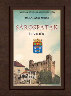 Dr. Ladányi Miksa - Sárospatak és vidéke