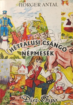 Horger Antal - Hétfalusi csángó népmesék