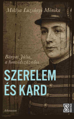Miklya Luzsnyi Mnika - Szerelem s kard