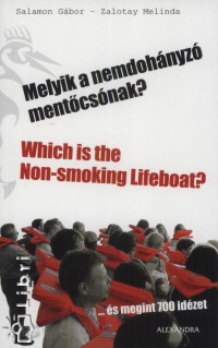 Salamon Gbor - Zalotay Melinda - Melyik a nemdohnyz mentcsnak? - Which is the Non-smoking Lifeboat?