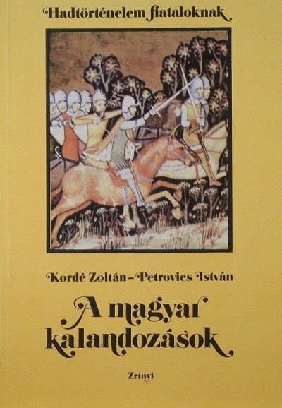 Kordé Zoltán - Petrovics István - A magyar kalandozások