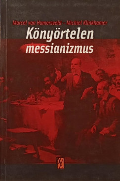 Marcel Van Hamersveld - Michiel Klinkhammer - K�ny�rtelen messianizmus