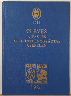 75 �ves a vas- �s ac�l�ntv�nygy�rt�s Csepelen