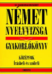 Sz. Egerszegi Erzsbet - Nmet nyelvvizsga gyakorlknyv