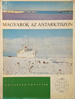 Barát József - Hirling György - Rockenbauer Pál - Szabados Tamás - Titkos Ervin - Vissy Károly - Magyarok az Antarktiszon