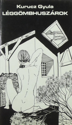 Kurucz Gyula - Lggmbhuszrok