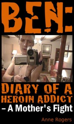 Anne Rogers - Ben - Diary of A Heroin Addict