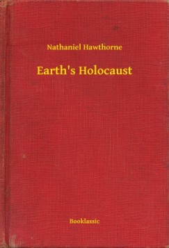 Nathaniel Hawthorne - Earths Holocaust