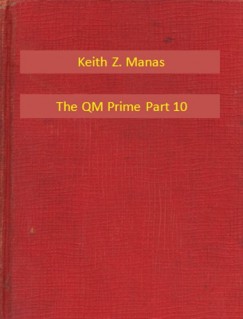 Keith Z. Manas - The QM Prime Part 1