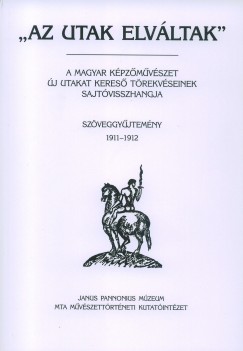 Tmr rpd   (Szerk.) - ""Az utak elvltak"" III. - Szveggyjtemny1911-1912