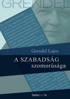 Grendel Lajos - A szabads�g szomor�s�ga