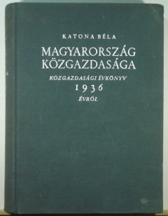 Katona Bla - Magyarorszg kzgazdasga 1936