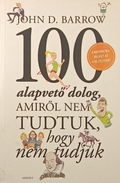 John D. Barrow - 100 alapvet dolog, amirl nem tudtuk, hogy nem tudjuk