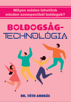 dr. T�th Andr�s - Boldogs�gtechnol�gia
