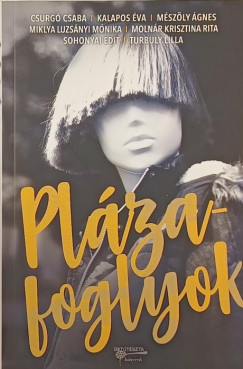 Csurg Csaba - Kalapos va - Mszly gnes - Miklya Luzsnyi Mnika - Molnr Krisztina Rita - Sohonyai Edit - Turbuly Lilla - Plzafoglyok