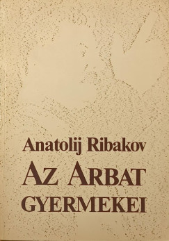 Anatolij Ribakov - Az Arbat gyermekei