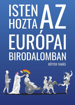K�tter Tam�s - Isten hozta az Eur�pai Birodalomban