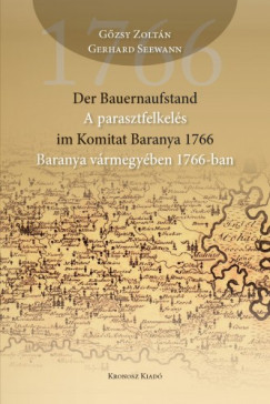 Gzsy Zoltn Gerhard Seewann - Der Bauernaufstand im Komitat Baranya 1766 - A parasztfelkels Baranya Vrmegyben 1766-ban