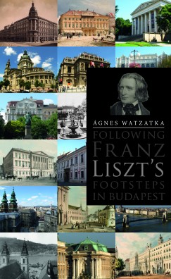 Watzatka gnes - Following Franz Liszt's Footsteps in Budapest
