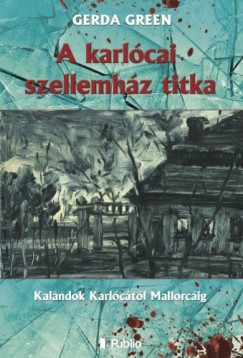 Gerda Green - A karlcai szellemhz titka - Kalandok Karlctl Mallorcig