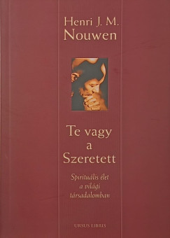 Henri J. M. Nouwen - Te vagy a Szeretett