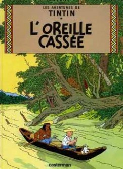 Herg - LES AVENTURES DE TINTIN 6. - L' OREILLE CASSE