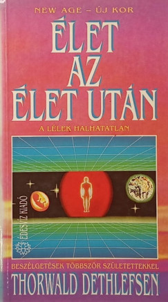 Thorwald Dethlefsen - Élet az élet után