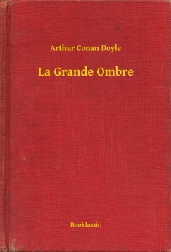 Arthur Conan Doyle - La Grande Ombre