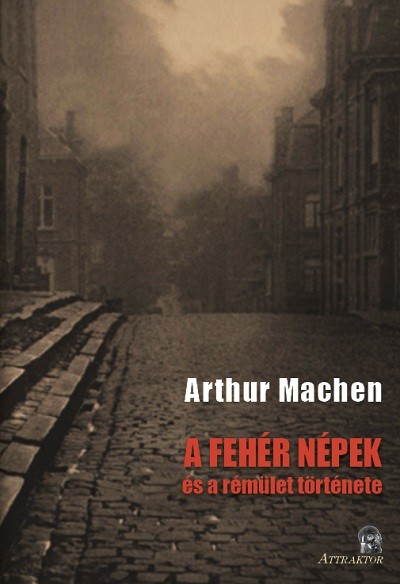 Arthur Machen - A fehér népek
