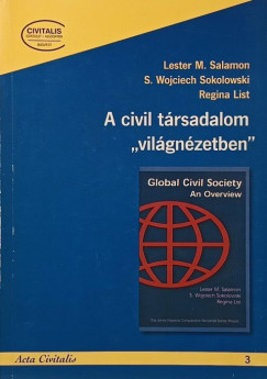 Regina List - Lester M. Salamon - S. Wojciech Sokolowski - A civil társadalom "világnézetben"