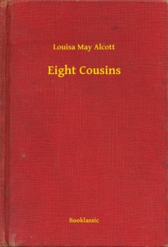Louisa May Alcott - Eight Cousins