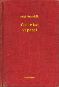 Luigi Pirandello - Cosi e (se vi pare)