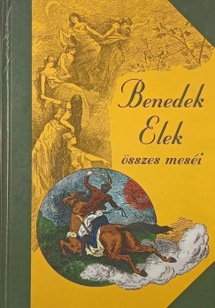 Benedek Elek - Benedek Elek összes meséi I.