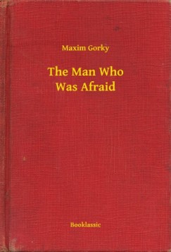 Maxim Gorky - The Man Who Was Afraid