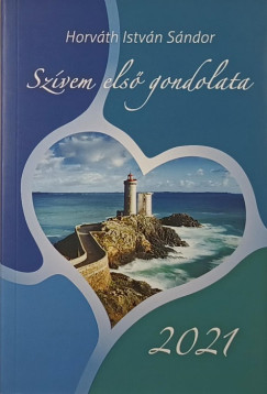 Horv�th Istv�n S�ndor - Sz�vem els� gondolata 2021