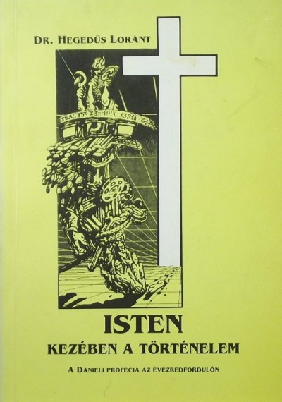 Hegedűs Lóránt - Isten kezében a történelem