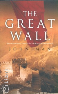 John Man - The Great Wall