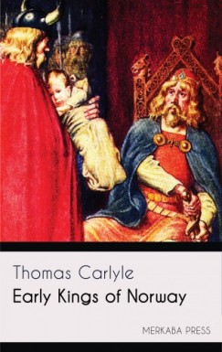 Thomas Carlyle - Early Kings of Norway