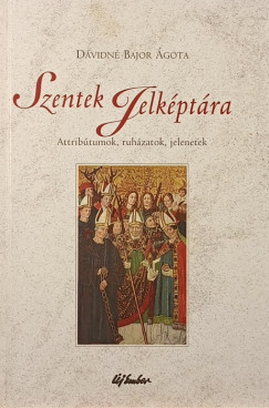 Bajor Ágota - Szentek jelképtára