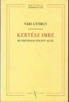 Vri Gyrgy - Kertsz Imre - Buchenwald fltt az g